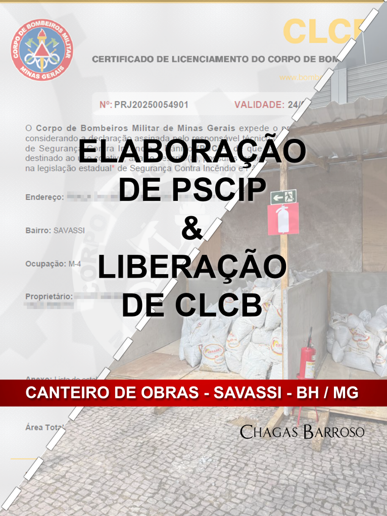 ELABORAÇÃO DE PSCIP & LIBERAÇÃO DE CLCB - CANTEIRO DE OBRAS - SAVASSI - BH - MG - ENGENHEIRO LEVI DAS CHAGAS BARROSO FILHO