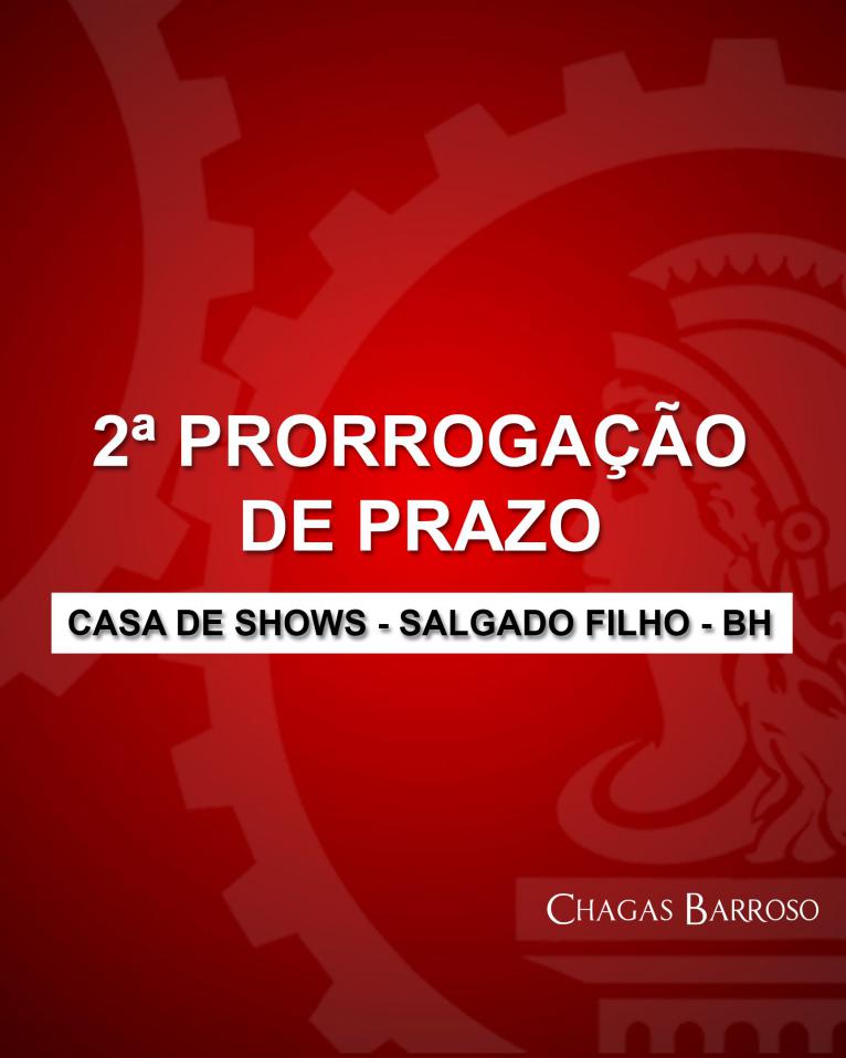 2ª PRORROGAÇÃO DE PRAZO CASA DE SHOWS - SALGADO FILHO - BH