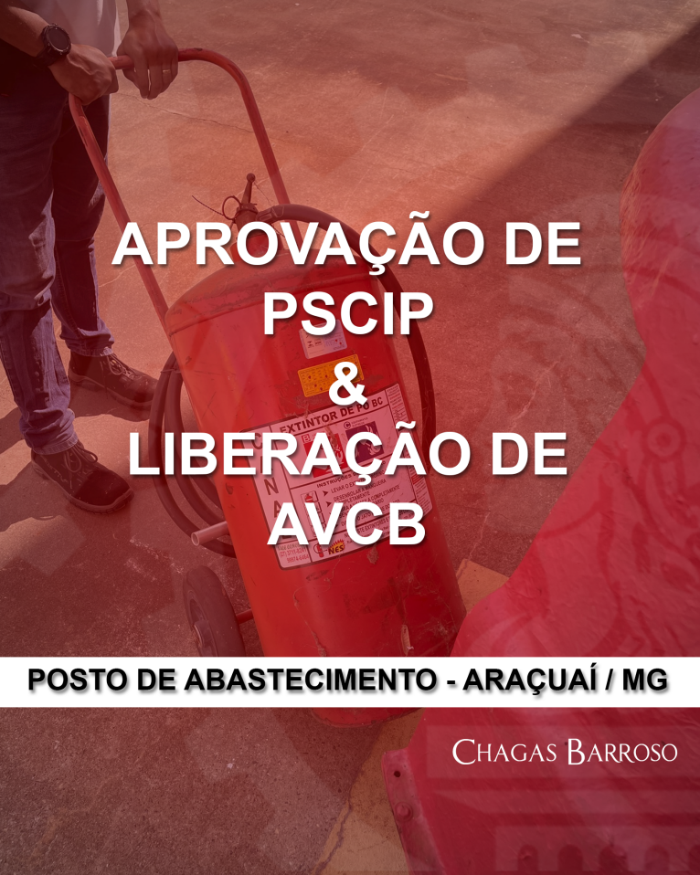 APROVAÇÃO DE PSCIP & LIBERAÇÃO DE AVCB POSTO DE ABASTECIMENTO - ARAÇUAÍ - MG