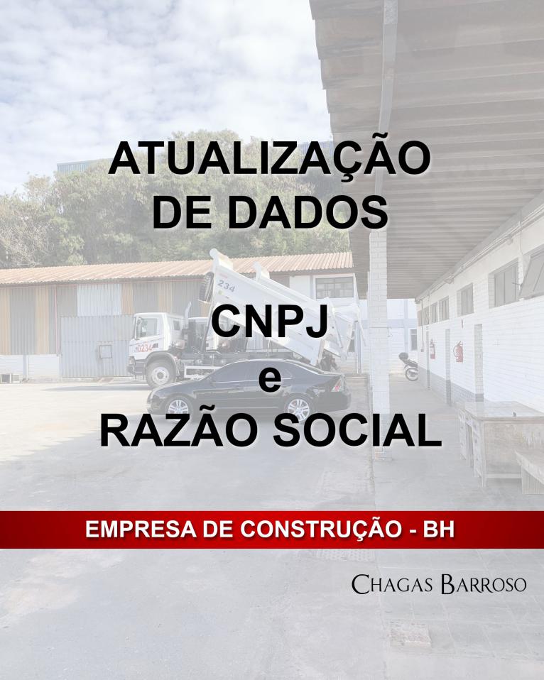 ATUALIZAÇÃO DE DADOS CNPJ e RAZÃO SOCIAL - EMPRESA DE CONSTRUÇÃO - BH