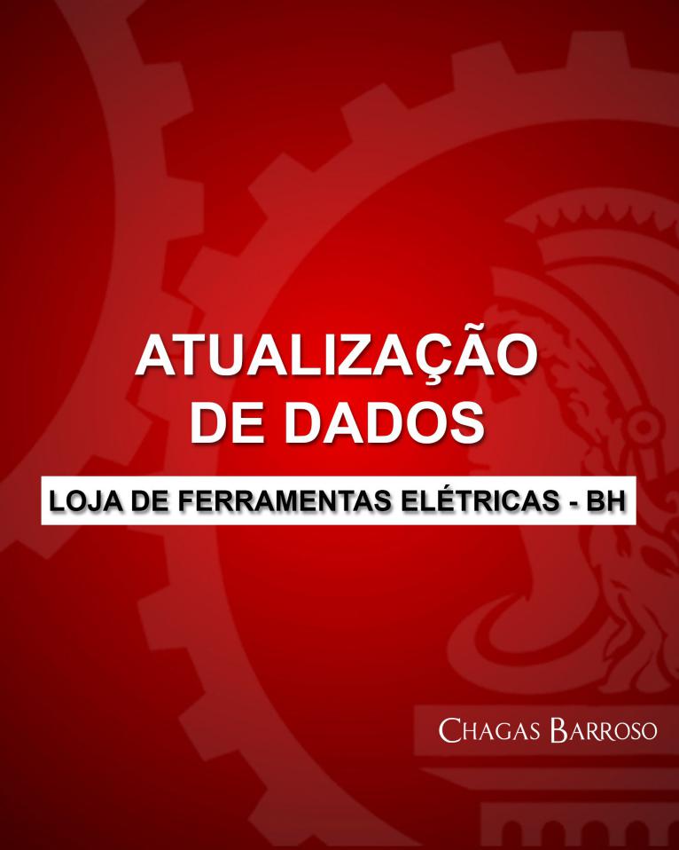 ATUALIZAÇÃO DE DADOS LOJA DE FERRAMENTAS ELÉTRICAS - BH