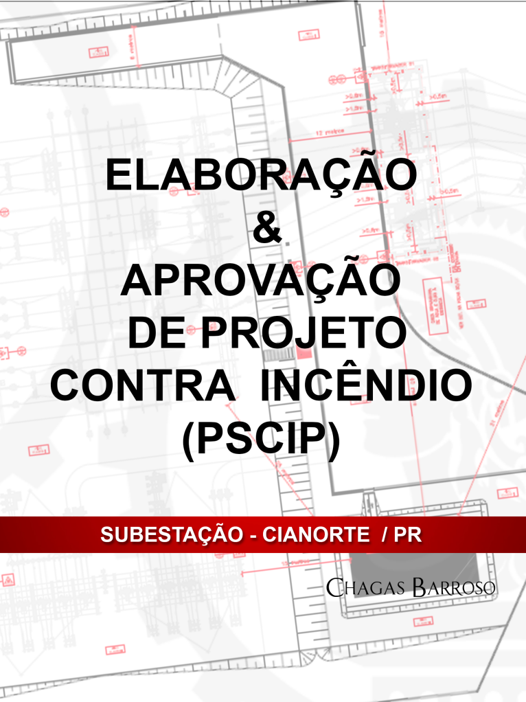ELABORAÇÃO & APROVAÇÃO DE PROJETO CONTRA  INCÊNDIO (PSCIP) - SUBESTAÇÃO - CIANORTE  - PR - ENGENHEIRO LEVI DAS CHAGAS BARROSO FILHO