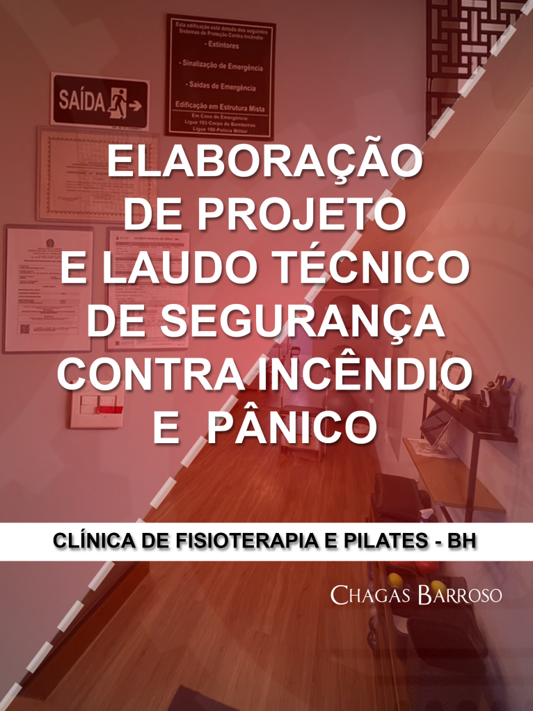 ELABORAÇÃO DE PROJETO E LAUDO TÉCNICO DE SEGURANÇA CONTRA INCÊNDIO E  PÂNICO CLÍNICA DE FISIOTERAPIA E PILATES - BH - ENGENHEIRO LEVI DAS CHAGAS BARROSO FILHO