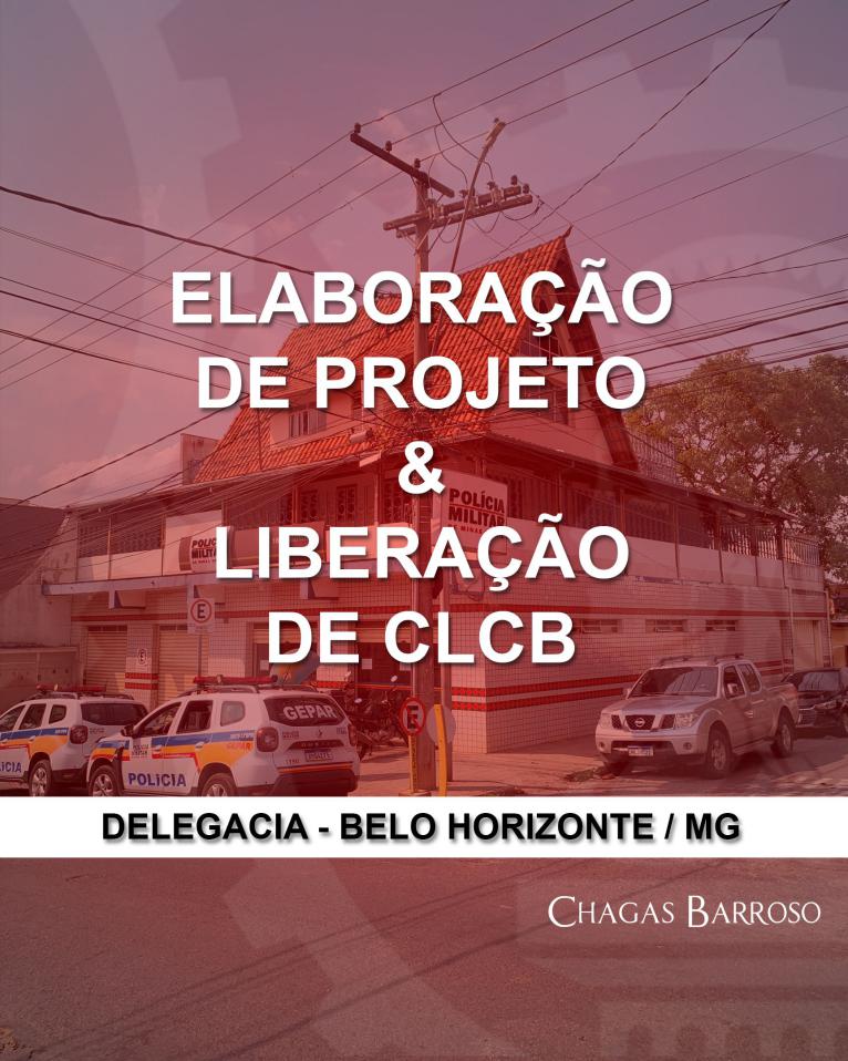 ELABORAÇÃO DE PROJETO E LIBERAÇÃO DE CLCB DELEGACIA - BELO HORIZONTE - MG