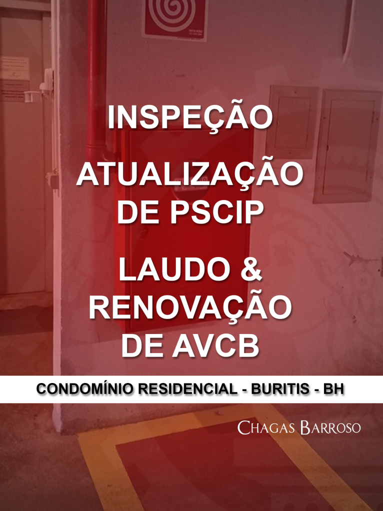 INSPEÇÃO ATUALIZAÇÃO DE PSCIP LAUDO & RENOVAÇÃO DE AVCB CONDOMÍNIO RESIDENCIAL - BURITIS - BH - ENGENHEIRO LEVI DAS CHAGAS BARROSO FILHO