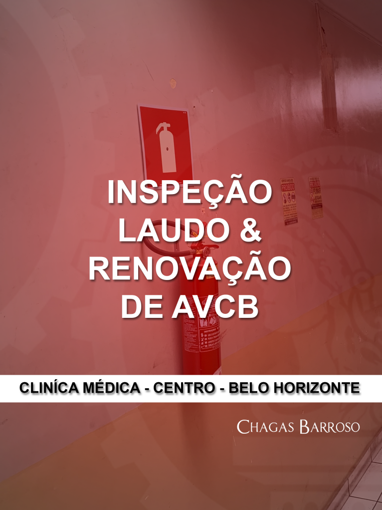 INSPEÇÃO LAUDO & RENOVAÇÃO DE AVCB CLINÍCA MÉDICA - CENTRO - BELO HORIZONTE - ENGENHEIRO LEVI DAS CHAGAS BARROSO FILHO