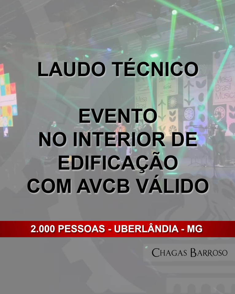 LAUDO TÉCNICO EVENTO NO INTERIOR DE EDIFICAÇÃO COM AVCB VÁLIDO-2.000 PESSOAS - UBERLÂNDIA - MG