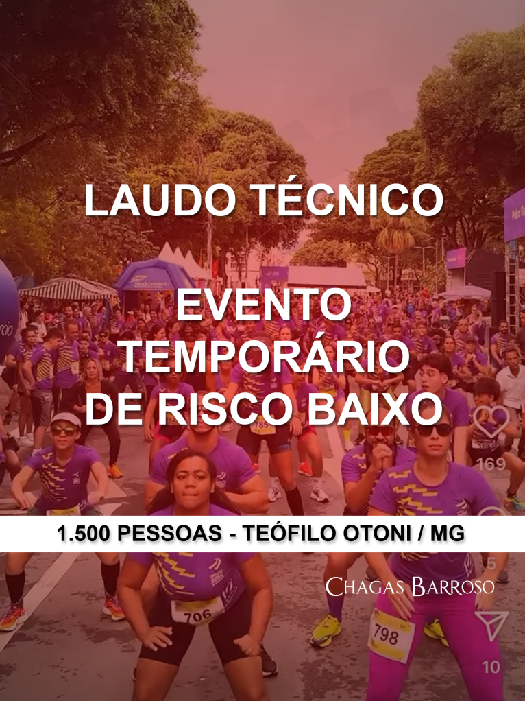 LAUDO TÉCNICO EVENTO TEMPORÁRIO DE RISCO BAIXO - 1500 PESSOAS - TEÓFILO OTONI - -ENGENHEIRO LEVI DAS CHAGAS BARROSO FILHO