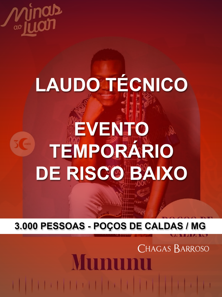 LAUDO TÉCNICO EVENTO TEMPORÁRIO DE RISCO BAIXO - 3000 PESSOAS - POÇOS DE CALDAS - MG - ENGENHEIRO LEVI DAS CHAGAS BARROSO FILHO