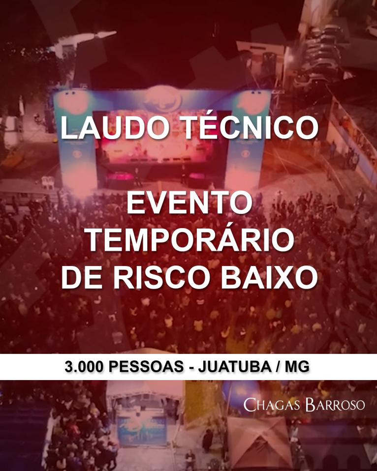LAUDO TÉCNICO EVENTO TEMPORÁRIO DE RISCO BAIXO-3.000 PESSOAS - JUATUBA - MG
