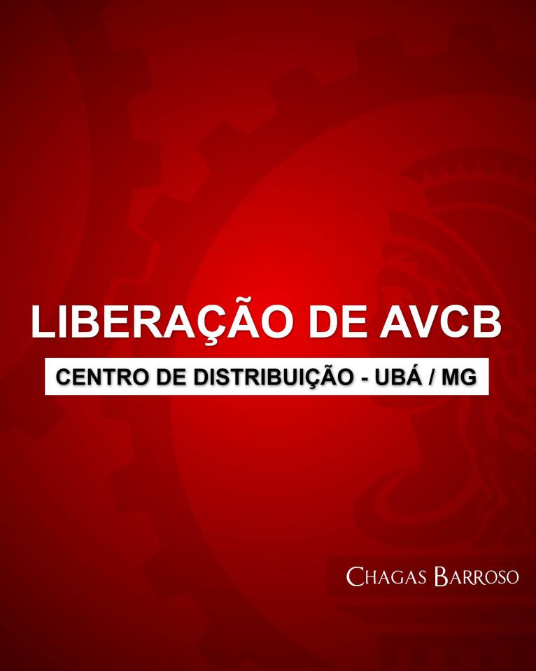 LIBERAÇÃO DE AVCB CENTRO DE DISTRIBUIÇÃO - UBÁ - MG