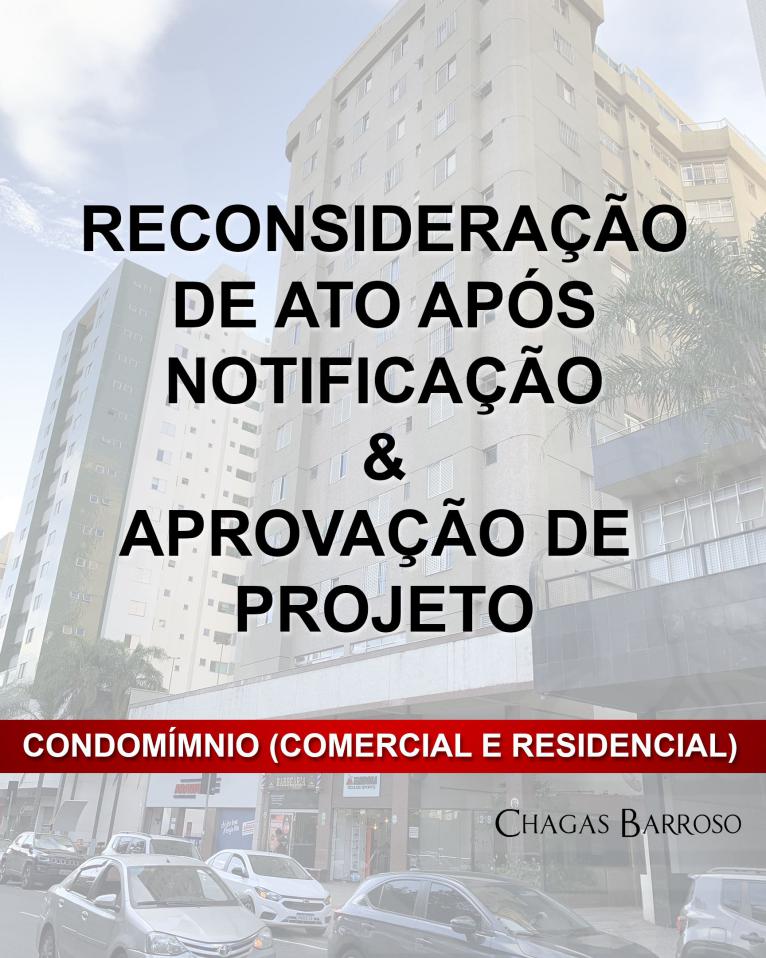 RECONSIDERAÇÃO DE ATO APÓS NOTIFICAÇÃO & APROVAÇÃO DE PROJETO-CONDOMÍNIO RESIDENCIAL - BURITIS - BH-2023-07-13-1