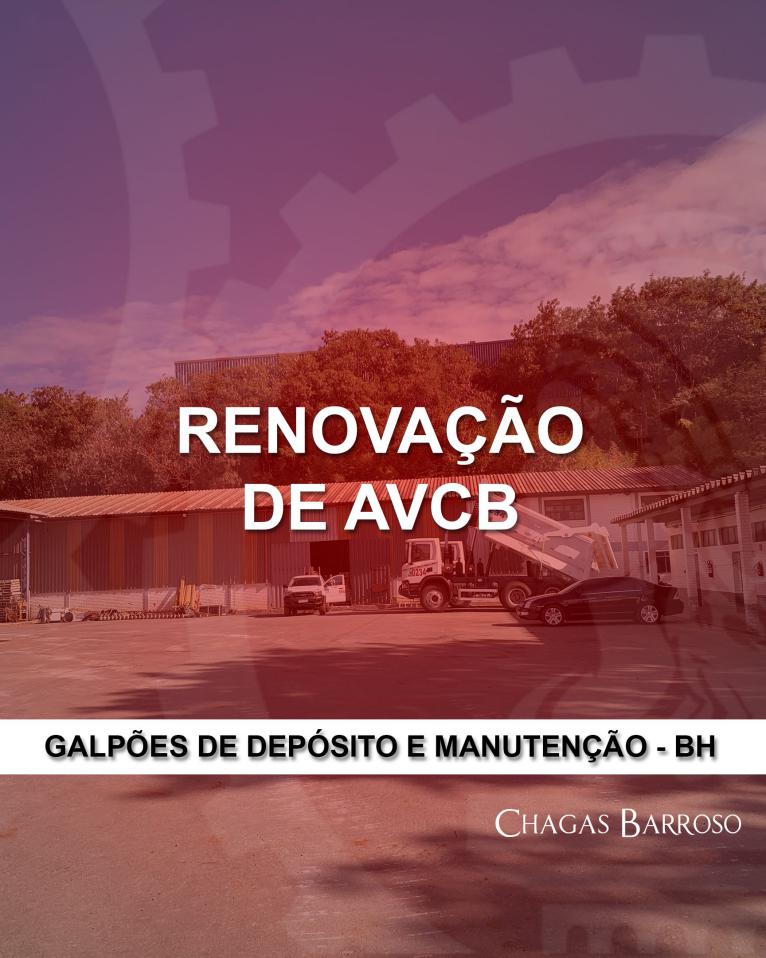 RENOVAÇÃO DE AVCB GALPÕES DE DEPÓSITO E MANUTENÇÃO - BH